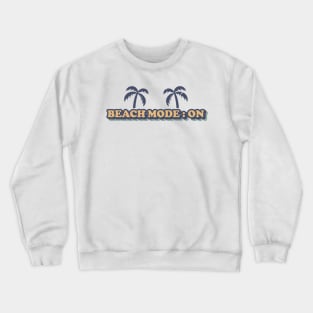 Beach Mode on Crewneck Sweatshirt